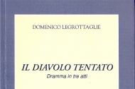 copertina del libro Domenico Legrottaglie, Il diavolo tentato –Dramma in tre atti (Adattamento teatrale dell’omonimo dramma di Giovanni Papini), Schena Editore, 2012, pagine 51, euro 10,00.