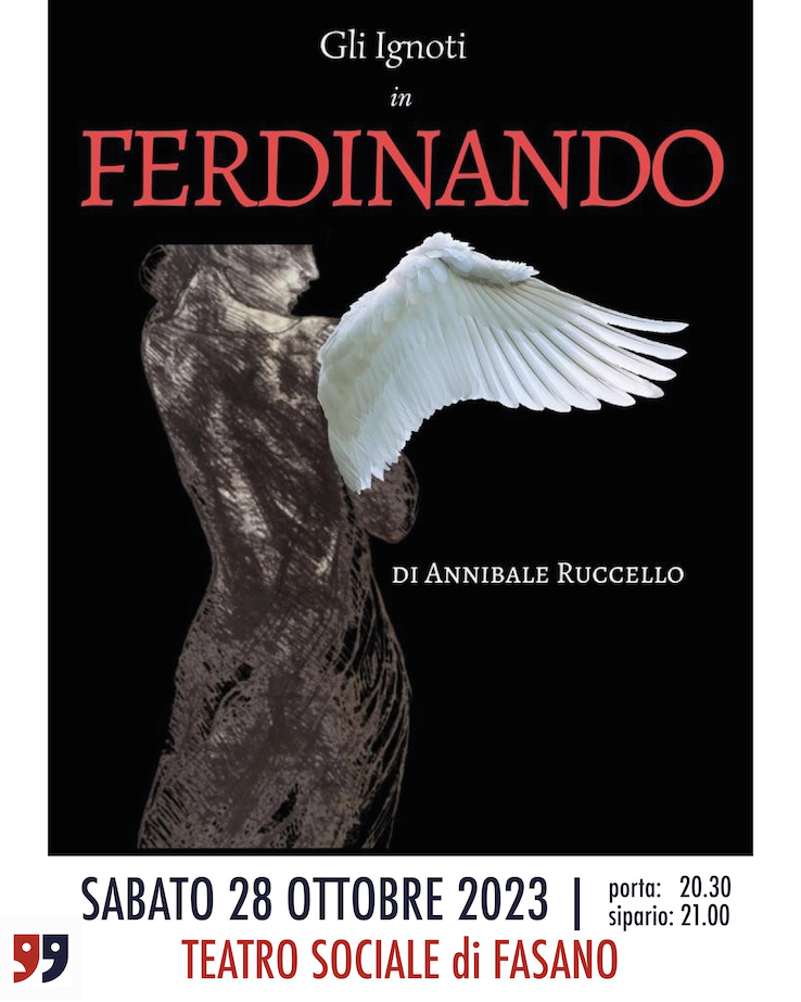 Al Festival “Di scena a Fasano” è il turno della compagnia Gli Ignoti di Napoli con «Ferdinando» Al Festival “Di scena a Fasano” è il turno della compagnia Gli Ignoti di Napoli con «Ferdinando» - Osservatorio Fasano