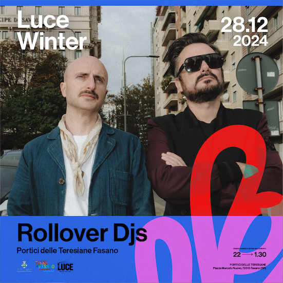 Luce Music Festival Winter Edition 2024: sabato 28 dicembre il dj-set dei “ROLLOVER DJS” Luce Music Festival Winter Edition 2024: sabato 28 dicembre il dj-set dei “ROLLOVER DJS” - Osservatorio Fasano