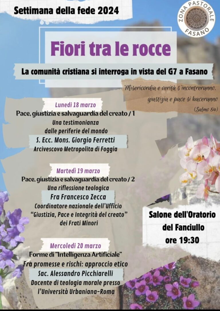 Settimana della Fede 2024: “Fiori tra le rocce – la comunità cristiana si interroga in vista del G7 a Fasano” Settimana della Fede 2024: “Fiori tra le rocce – la comunità cristiana si interroga in vista del G7 a Fasano” - Osservatorio Fasano